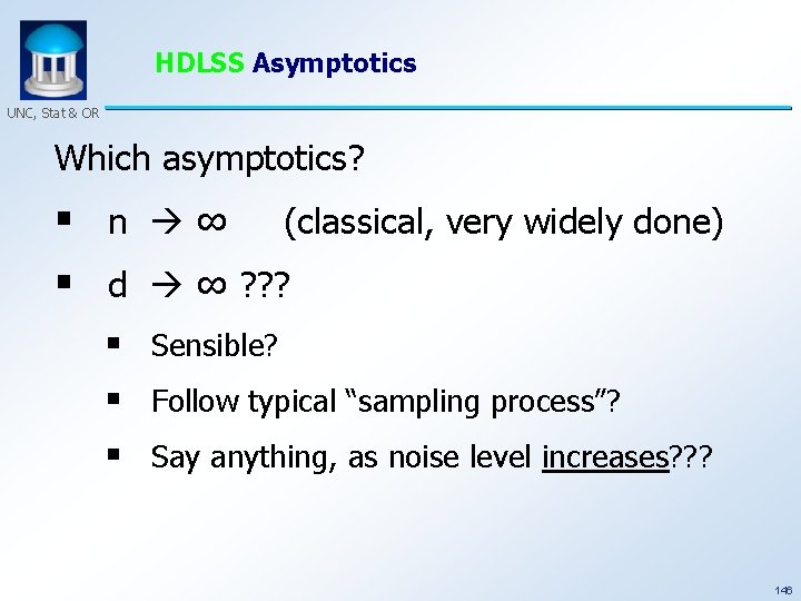 HDLSS Asymptotics UNC, Stat & OR Which asymptotics? § n ∞ (classical, very widely