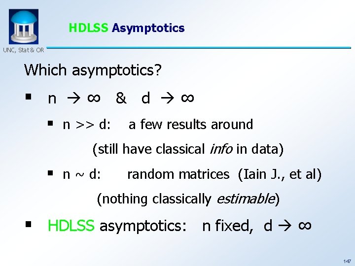 HDLSS Asymptotics UNC, Stat & OR Which asymptotics? § n ∞ & d ∞