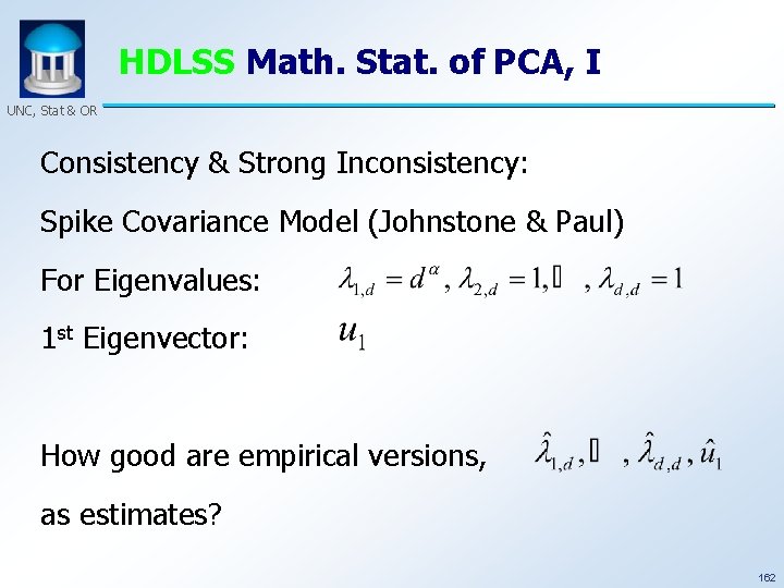 HDLSS Math. Stat. of PCA, I UNC, Stat & OR Consistency & Strong Inconsistency: