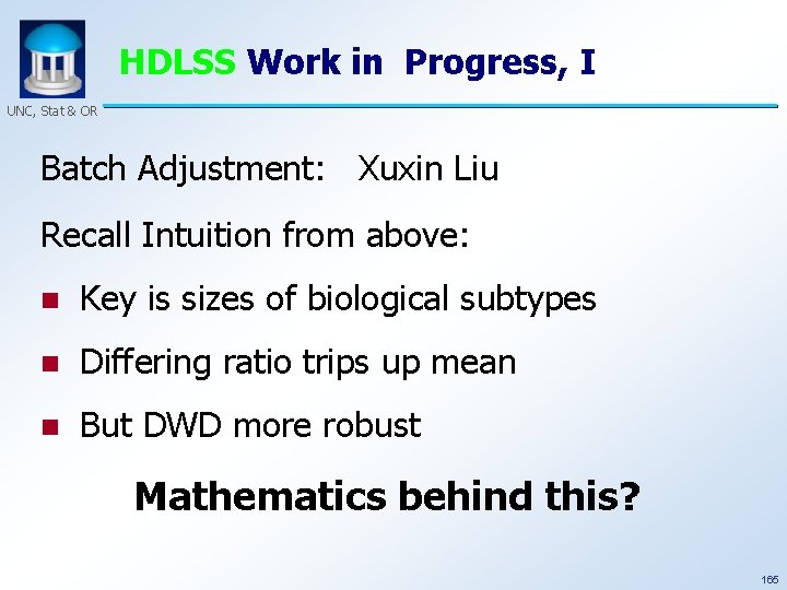 HDLSS Work in Progress, I UNC, Stat & OR Batch Adjustment: Xuxin Liu Recall