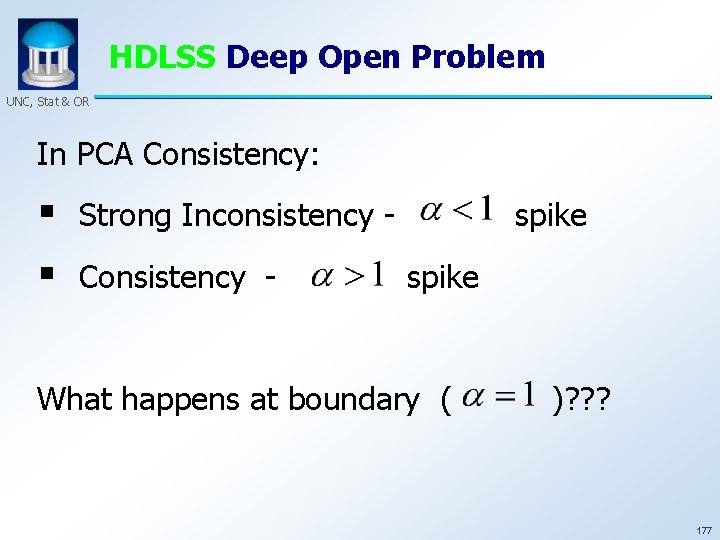 HDLSS Deep Open Problem UNC, Stat & OR In PCA Consistency: § § Strong