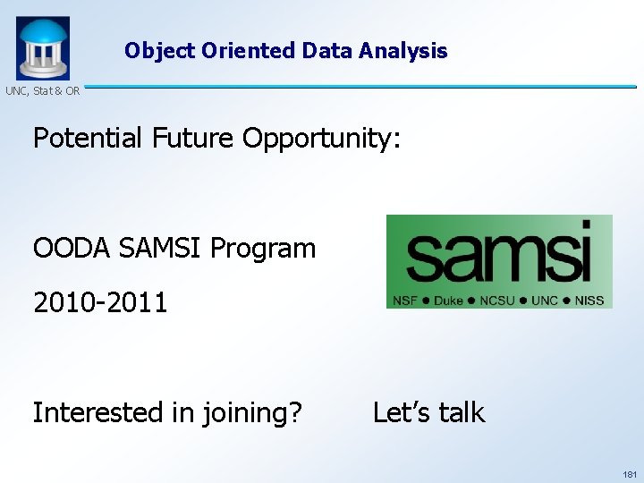 Object Oriented Data Analysis UNC, Stat & OR Potential Future Opportunity: OODA SAMSI Program