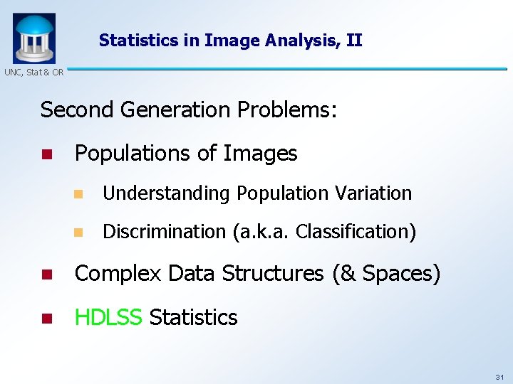 Statistics in Image Analysis, II UNC, Stat & OR Second Generation Problems: n Populations