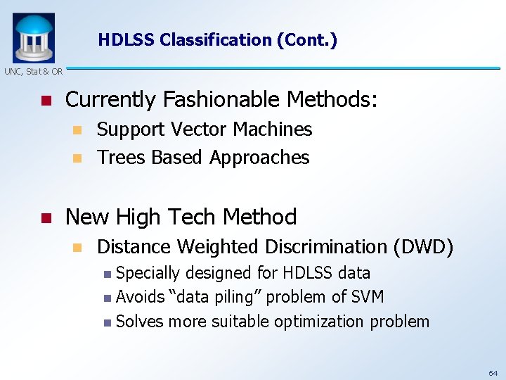 HDLSS Classification (Cont. ) UNC, Stat & OR n Currently Fashionable Methods: n n