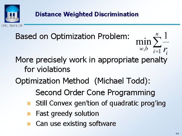 Distance Weighted Discrimination UNC, Stat & OR Based on Optimization Problem: More precisely work