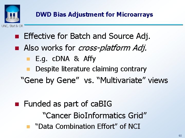 DWD Bias Adjustment for Microarrays UNC, Stat & OR n n Effective for Batch
