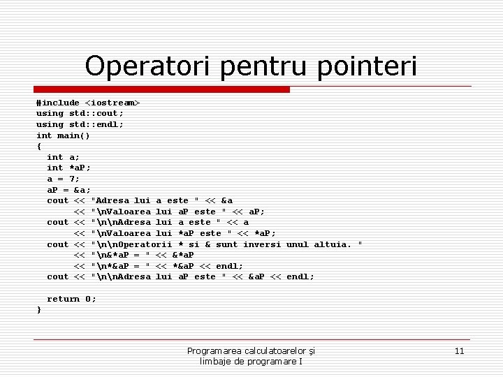 Operatori pentru pointeri #include <iostream> using std: : cout; using std: : endl; int