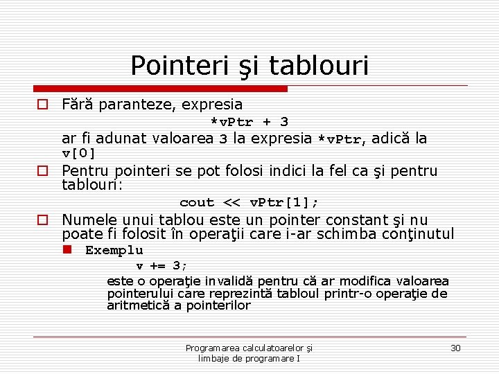 Pointeri şi tablouri o Fără paranteze, expresia *v. Ptr + 3 ar fi adunat Pointeri şi tablouri o Fără paranteze, expresia *v. Ptr + 3 ar fi adunat