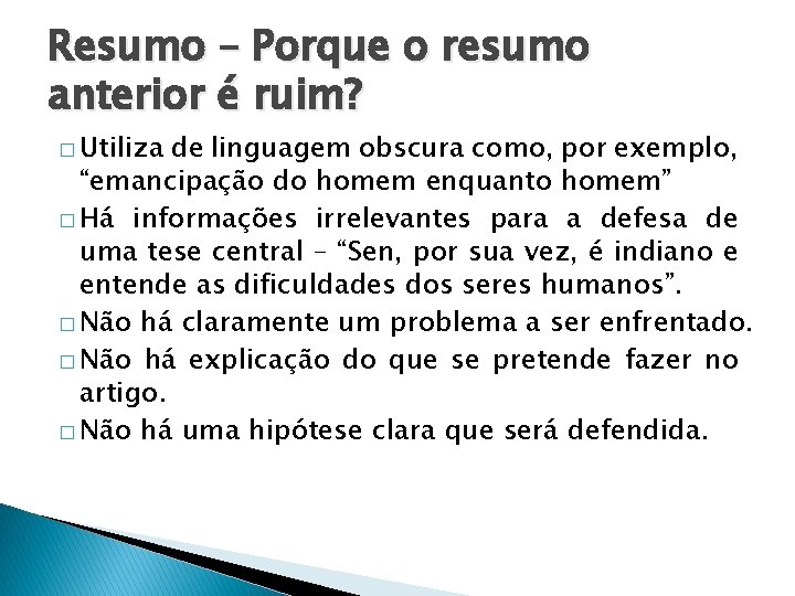 Resumo – Porque o resumo anterior é ruim? � Utiliza de linguagem obscura como,