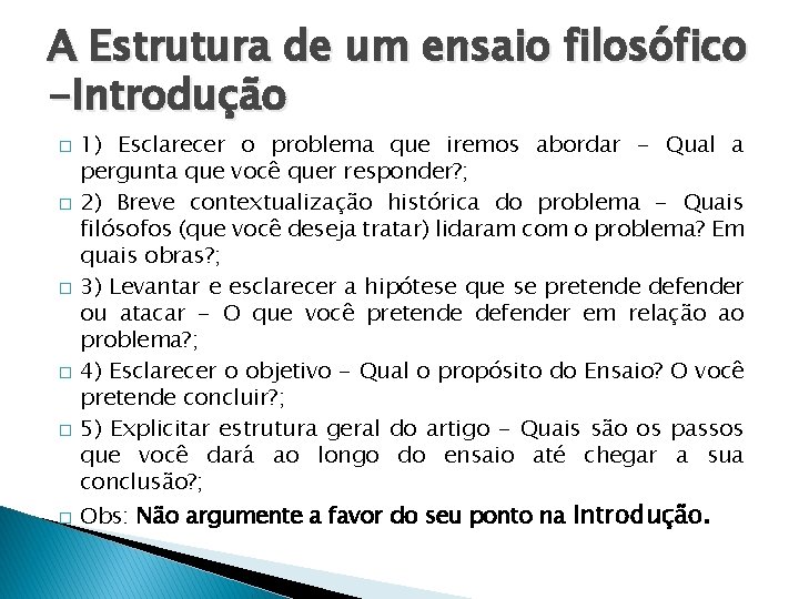 A Estrutura de um ensaio filosófico -Introdução � � � 1) Esclarecer o problema
