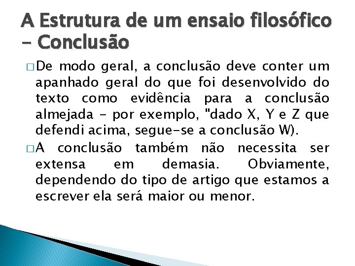 A Estrutura de um ensaio filosófico - Conclusão � De modo geral, a conclusão