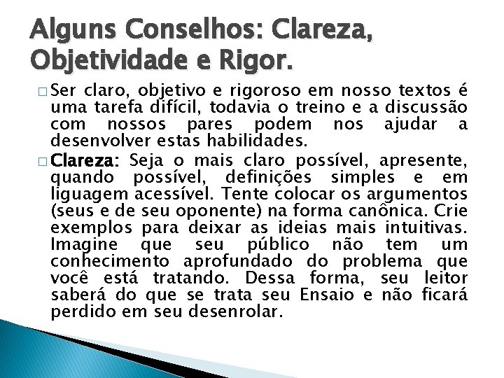 Alguns Conselhos: Clareza, Objetividade e Rigor. � Ser claro, objetivo e rigoroso em nosso