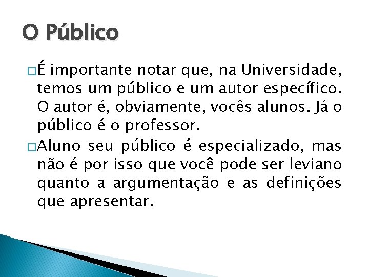O Público �É importante notar que, na Universidade, temos um público e um autor