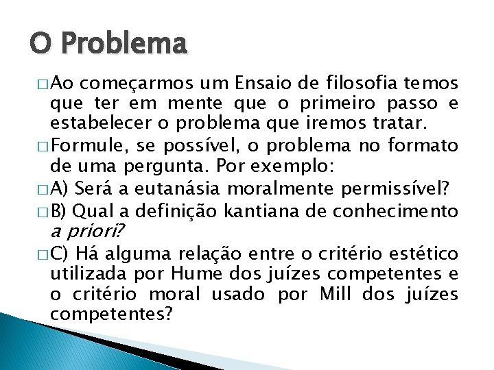 O Problema � Ao começarmos um Ensaio de filosofia temos que ter em mente
