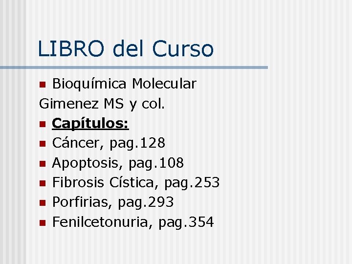 LIBRO del Curso Bioquímica Molecular Gimenez MS y col. n Capítulos: n Cáncer, pag.