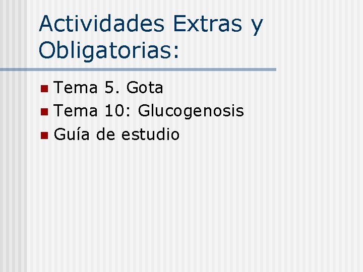 Actividades Extras y Obligatorias: Tema 5. Gota n Tema 10: Glucogenosis n Guía de