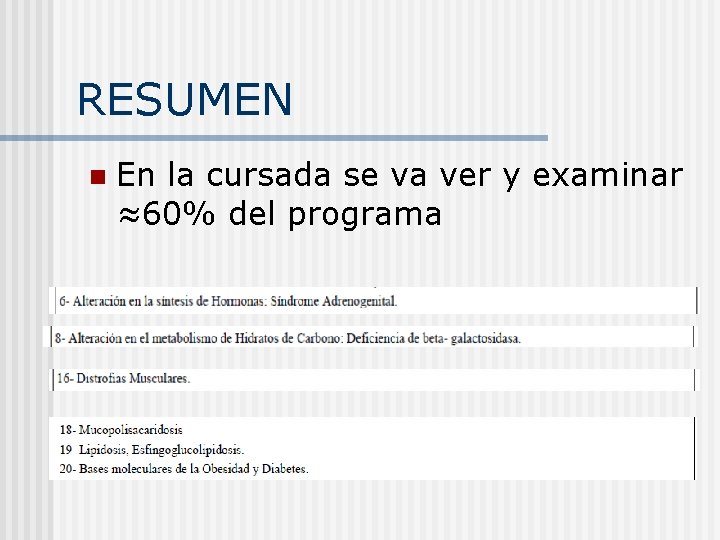 RESUMEN n En la cursada se va ver y examinar ≈60% del programa 