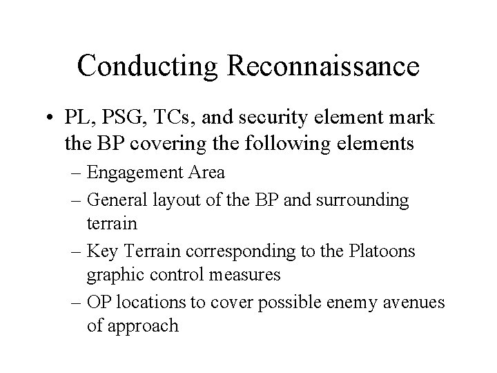 Conducting Reconnaissance • PL, PSG, TCs, and security element mark the BP covering the