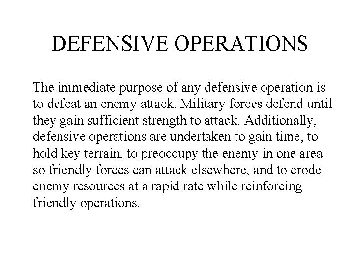 DEFENSIVE OPERATIONS The immediate purpose of any defensive operation is to defeat an enemy