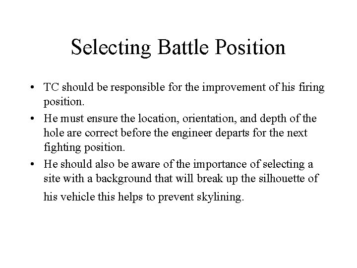Selecting Battle Position • TC should be responsible for the improvement of his firing