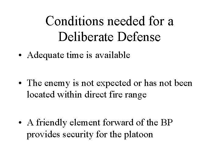 Conditions needed for a Deliberate Defense • Adequate time is available • The enemy