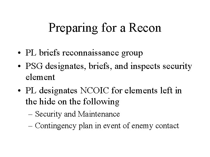 Preparing for a Recon • PL briefs reconnaissance group • PSG designates, briefs, and