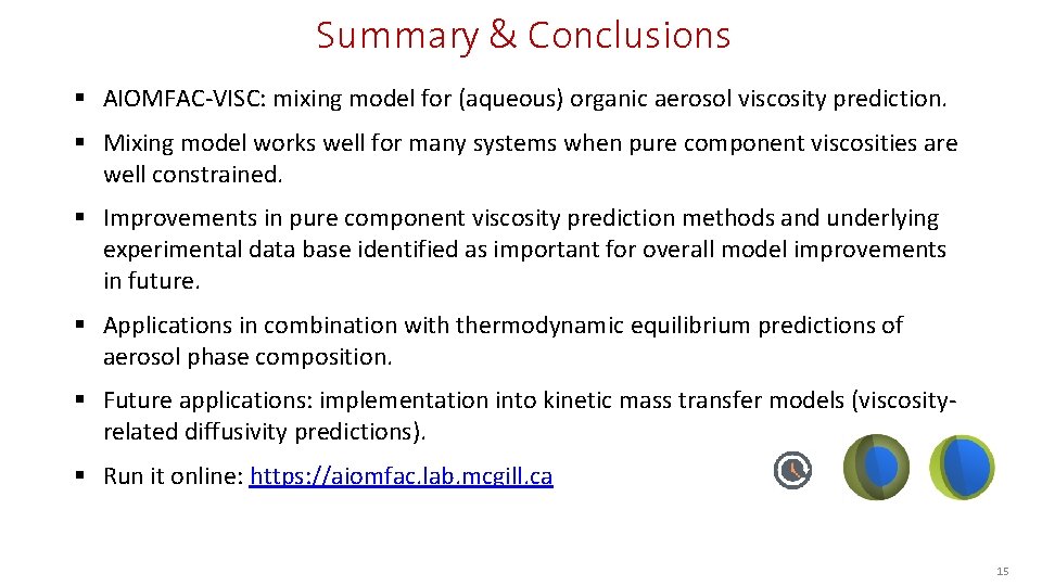 Summary & Conclusions § AIOMFAC-VISC: mixing model for (aqueous) organic aerosol viscosity prediction. §