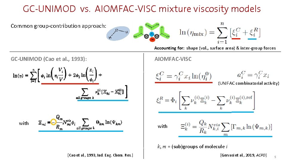GC-UNIMOD vs. AIOMFAC-VISC mixture viscosity models Common group-contribution approach: Accounting for: shape (vol. ,