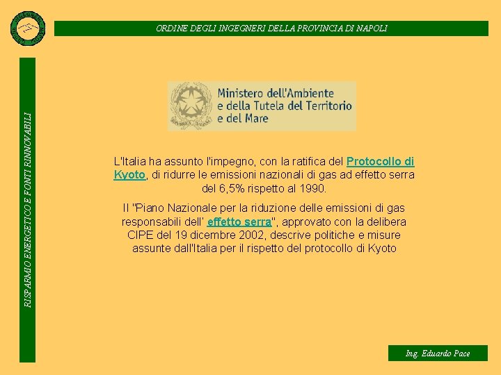 RISPARMIO ENERGETICO E FONTI RINNOVABILI ORDINE DEGLI INGEGNERI DELLA PROVINCIA DI NAPOLI L'Italia ha