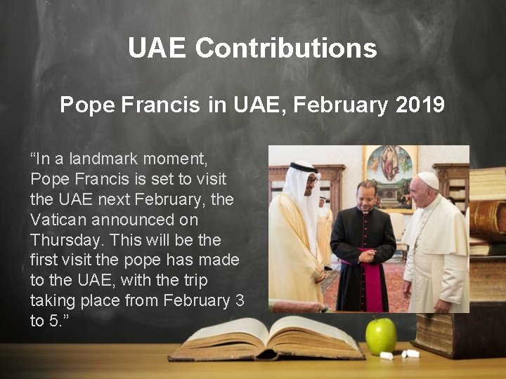 UAE Contributions Pope Francis in UAE, February 2019 “In a landmark moment, Pope Francis