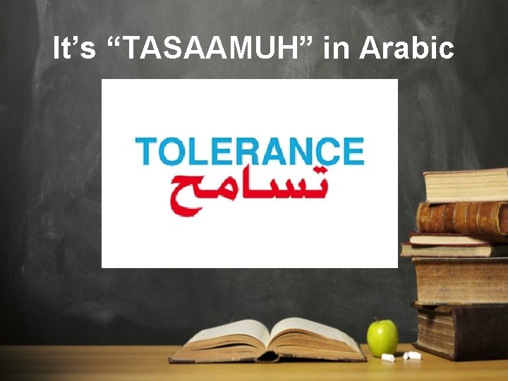 It’s “TASAAMUH” in Arabic 