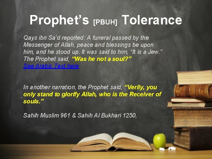 Prophet’s [PBUH] Tolerance Qays ibn Sa’d reported: A funeral passed by the Messenger of