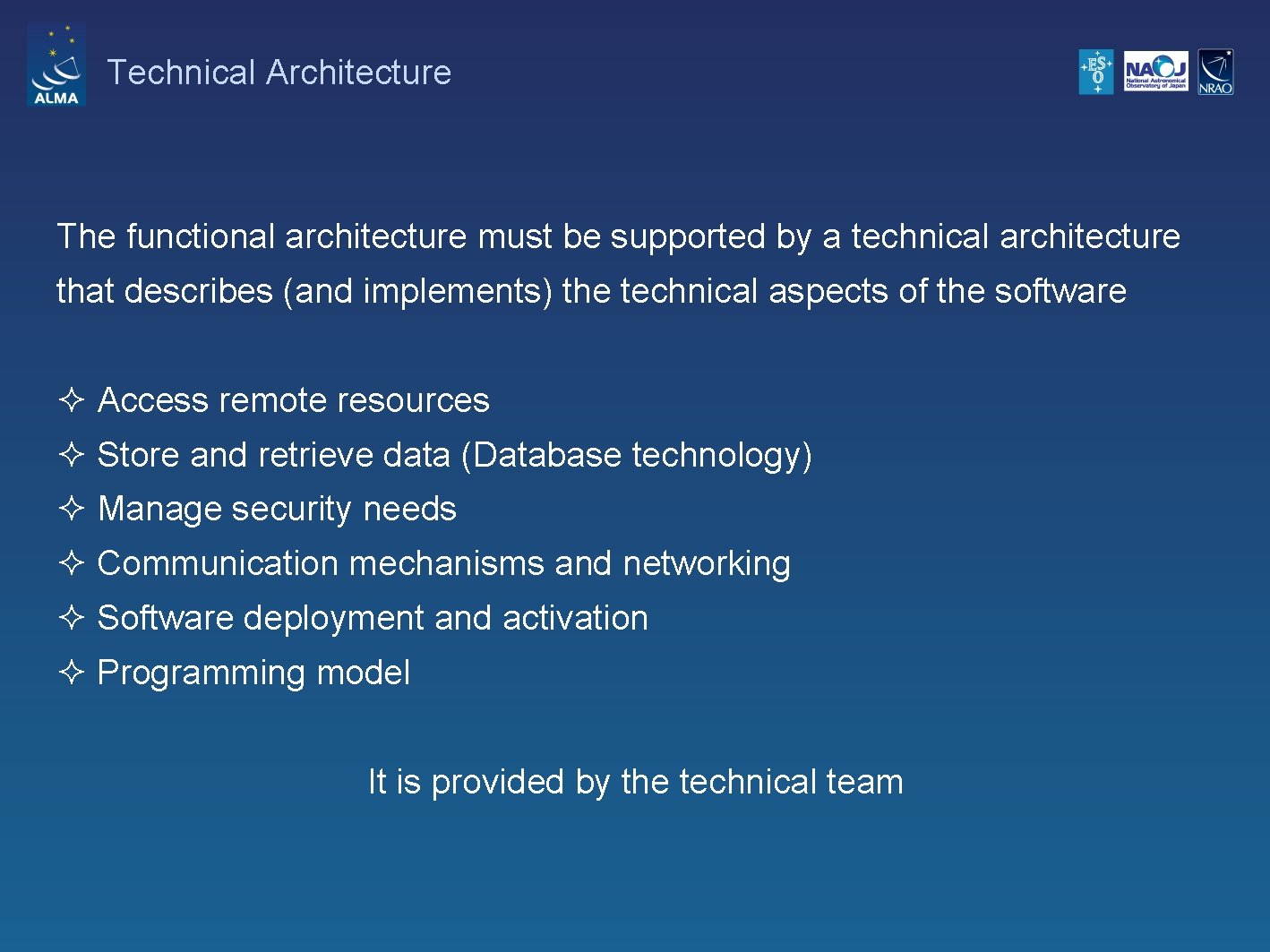 Technical Architecture The functional architecture must be supported by a technical architecture that describes
