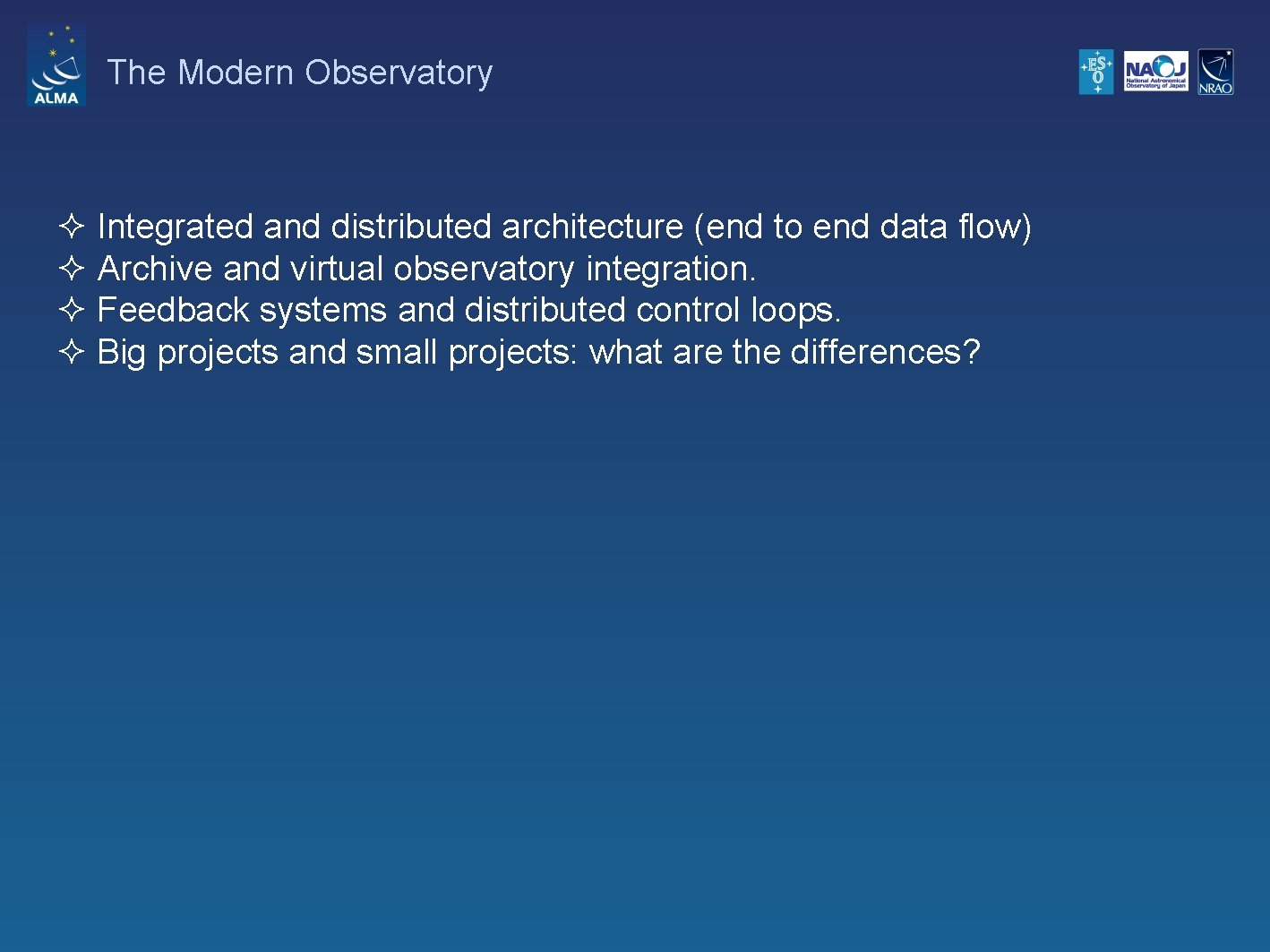 The Modern Observatory ² Integrated and distributed architecture (end to end data flow) ²