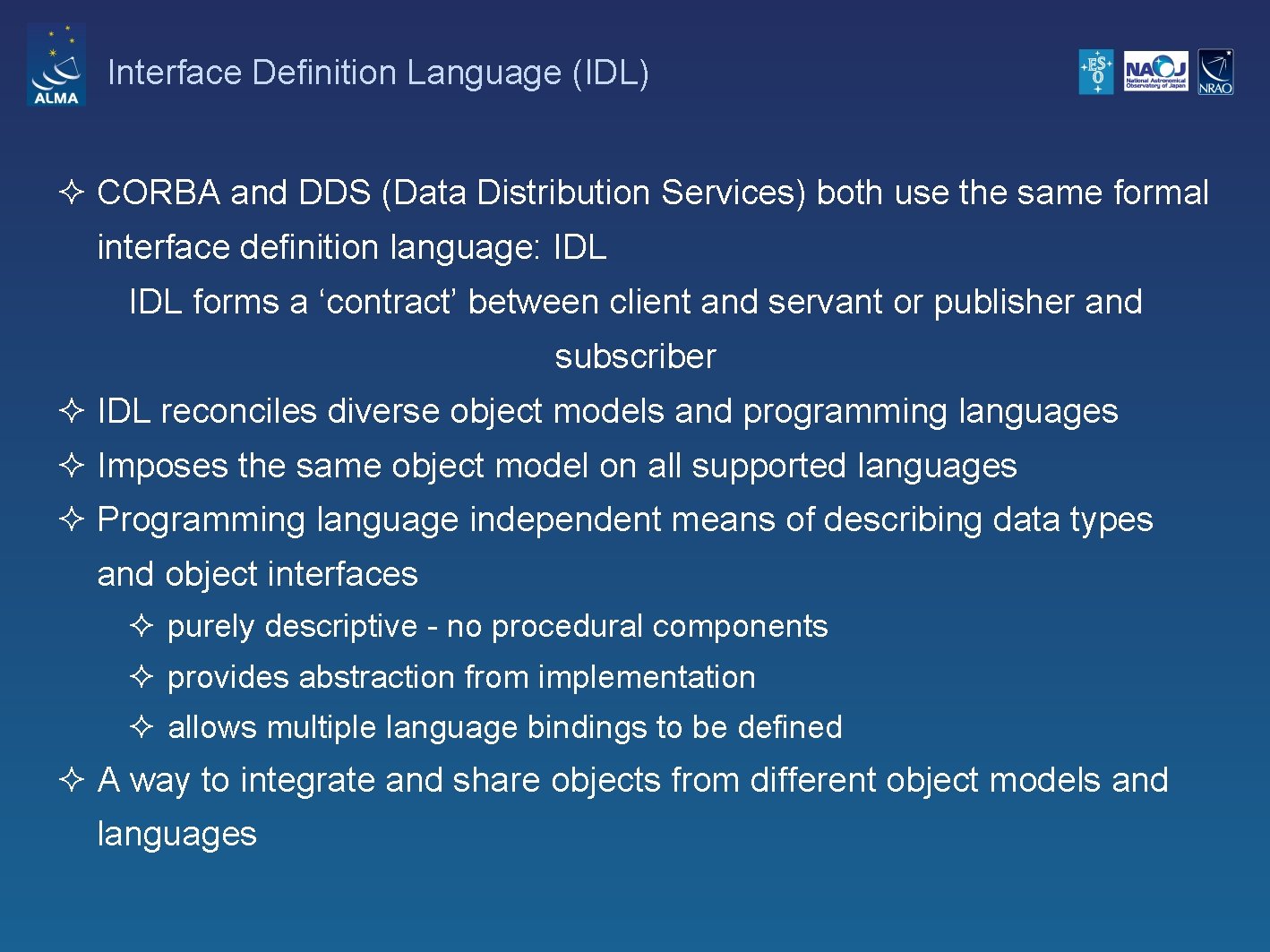 Interface Definition Language (IDL) ² CORBA and DDS (Data Distribution Services) both use the