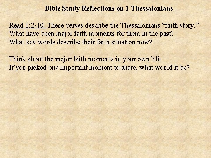 Bible Study Reflections on 1 Thessalonians Read 1: 2 -10 These verses describe the