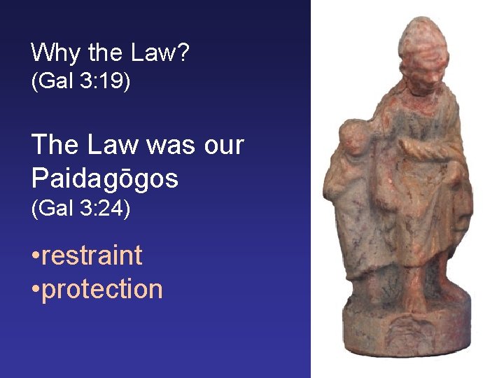 Why the Law? (Gal 3: 19) The Law was our Paidagōgos (Gal 3: 24)