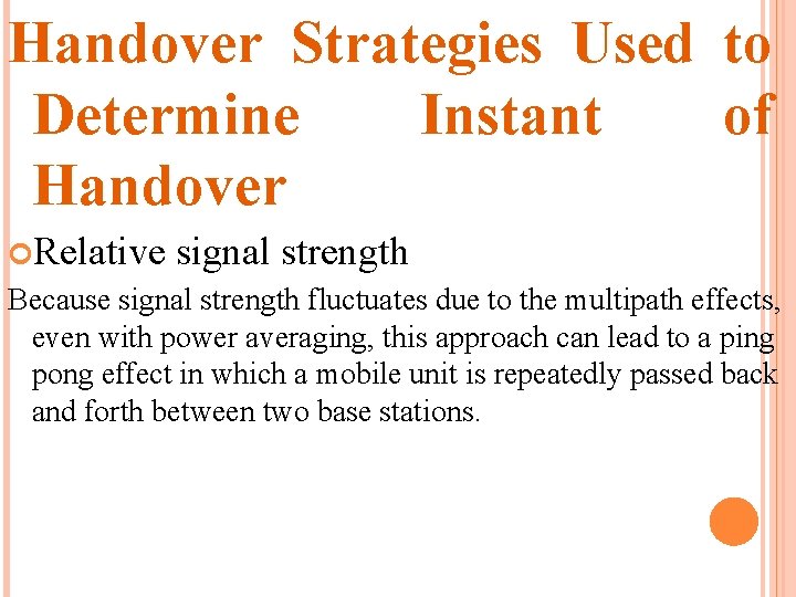 Handover Strategies Used to Determine Instant of Handover Relative signal strength Because signal strength