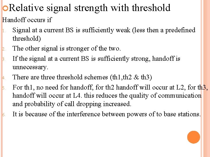  Relative signal strength with threshold Handoff occurs if 1. Signal at a current