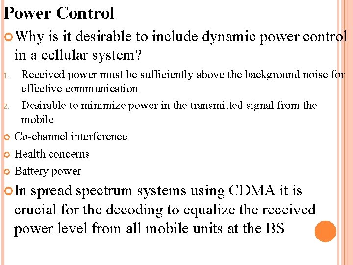 Power Control Why is it desirable to include dynamic power control in a cellular