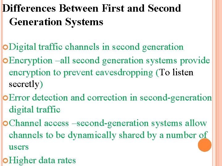 Differences Between First and Second Generation Systems Digital traffic channels in second generation Encryption