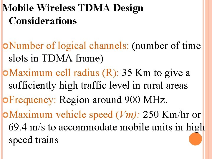 Mobile Wireless TDMA Design Considerations Number of logical channels: (number of time slots in