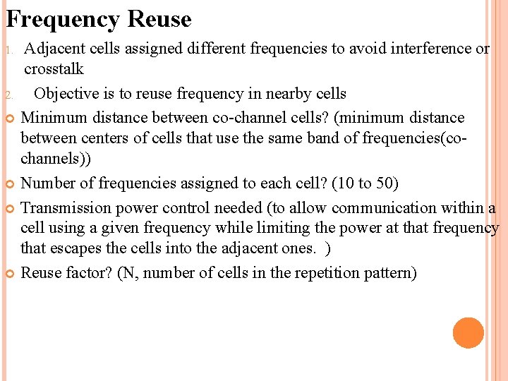 Frequency Reuse Adjacent cells assigned different frequencies to avoid interference or crosstalk 2. Objective
