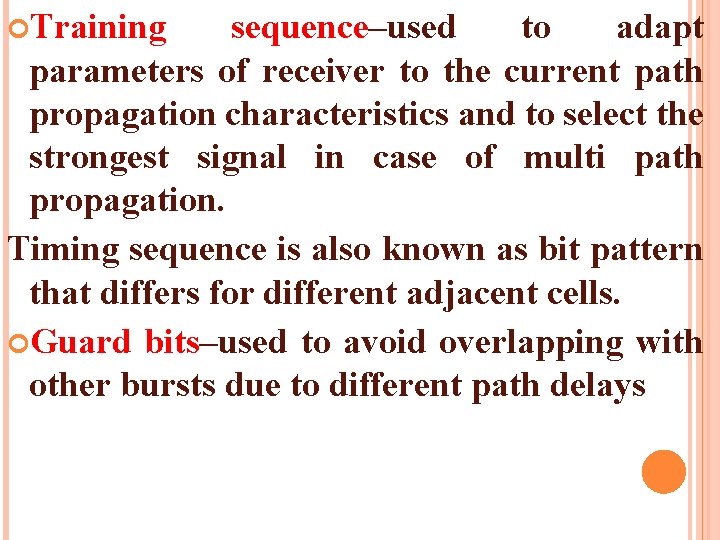  Training sequence–used to adapt parameters of receiver to the current path propagation characteristics
