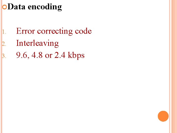  Data 1. 2. 3. encoding Error correcting code Interleaving 9. 6, 4. 8
