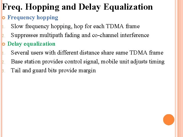 Freq. Hopping and Delay Equalization Frequency hopping 1. Slow frequency hopping, hop for each