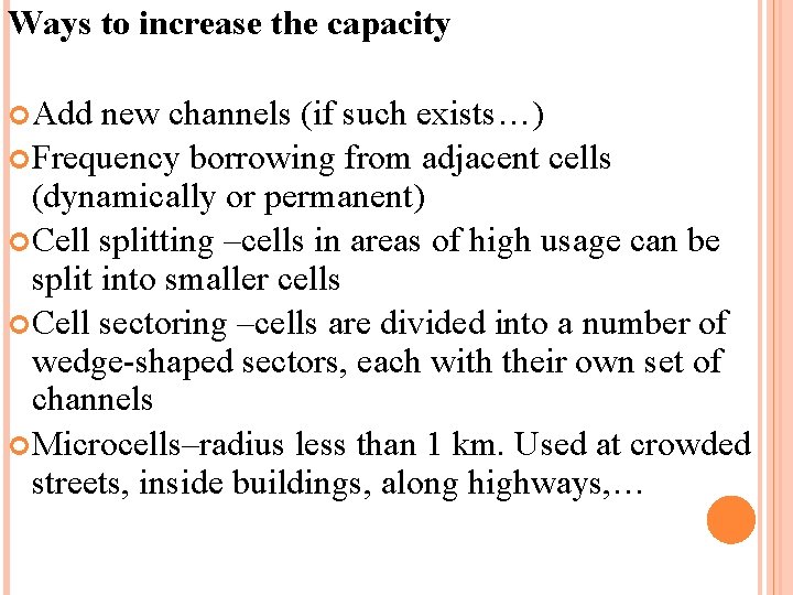 Ways to increase the capacity Add new channels (if such exists…) Frequency borrowing from