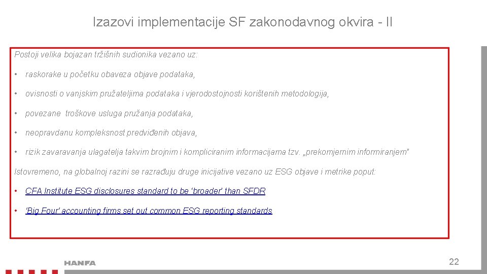 Izazovi implementacije SF zakonodavnog okvira - II Postoji velika bojazan tržišnih sudionika vezano uz: