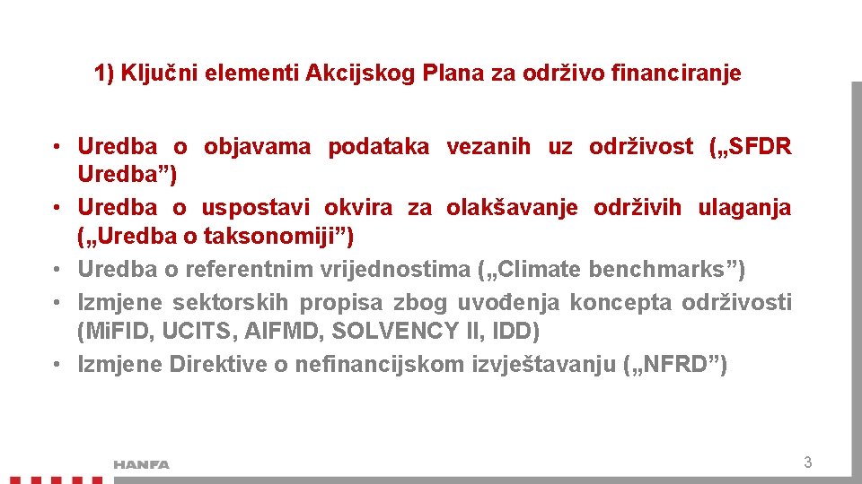 1) Ključni elementi Akcijskog Plana za održivo financiranje • Uredba o objavama podataka vezanih