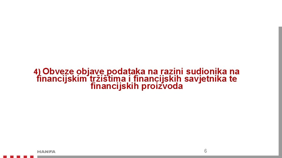 4) Obveze objave podataka na razini sudionika na financijskim tržištima i financijskih savjetnika te